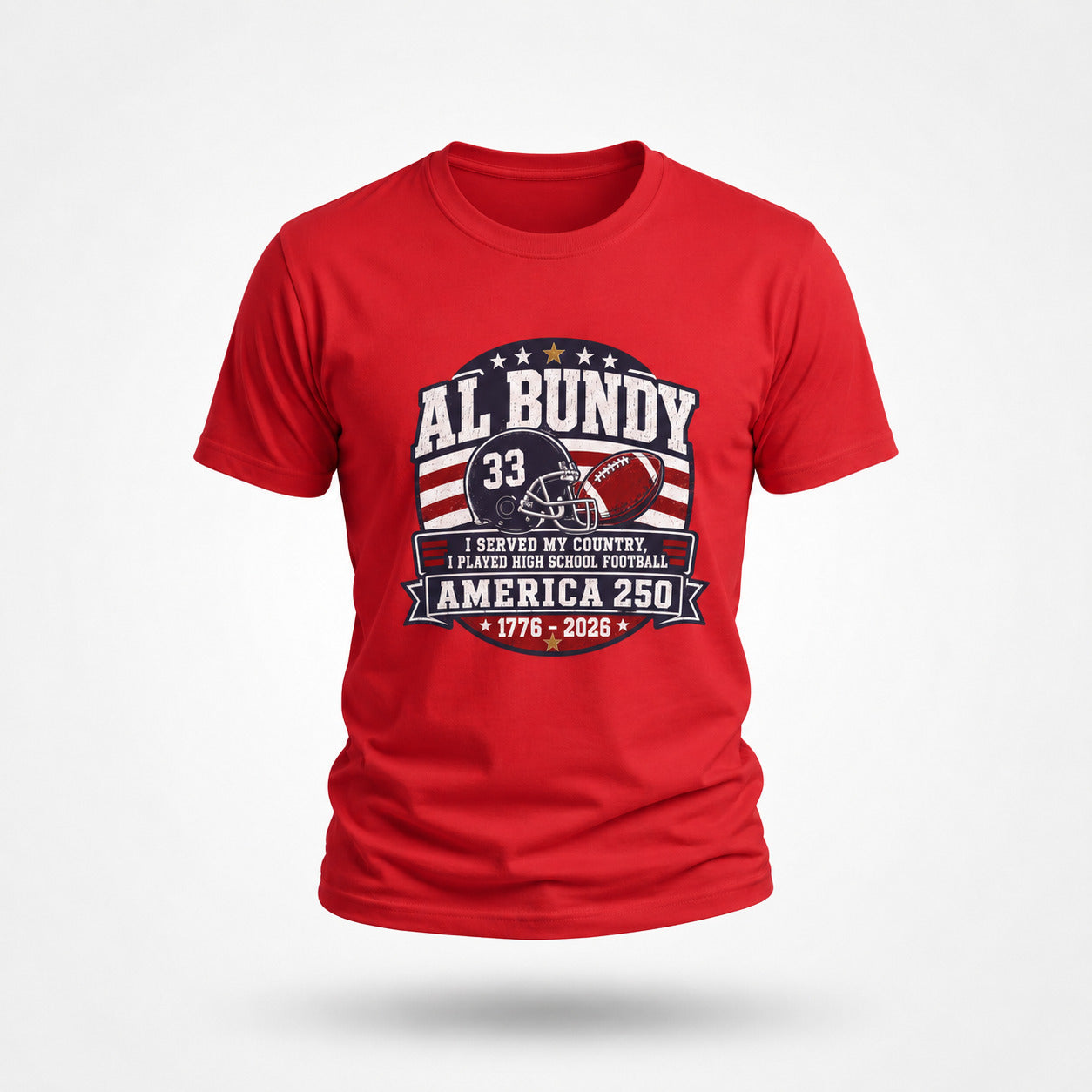 Al Bundy America 250 T-Shirt – I Served My Country – Al Bundy Store