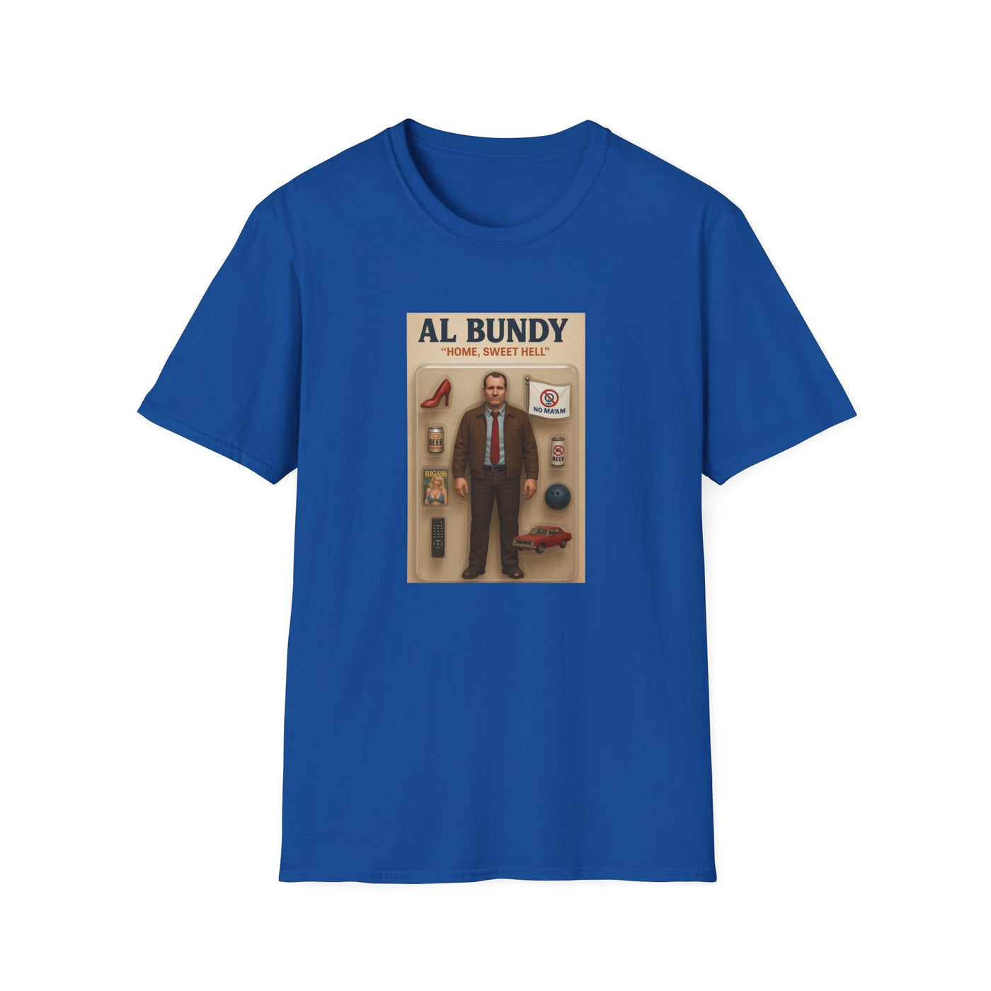 Al Bundy “Home, Sweet Hell” T-Shirt – Retro Action Figure Design | NO MA’AM, BigUns, Dodge, Beer Lovers Gift - Al Bundy Store - T-Shirt