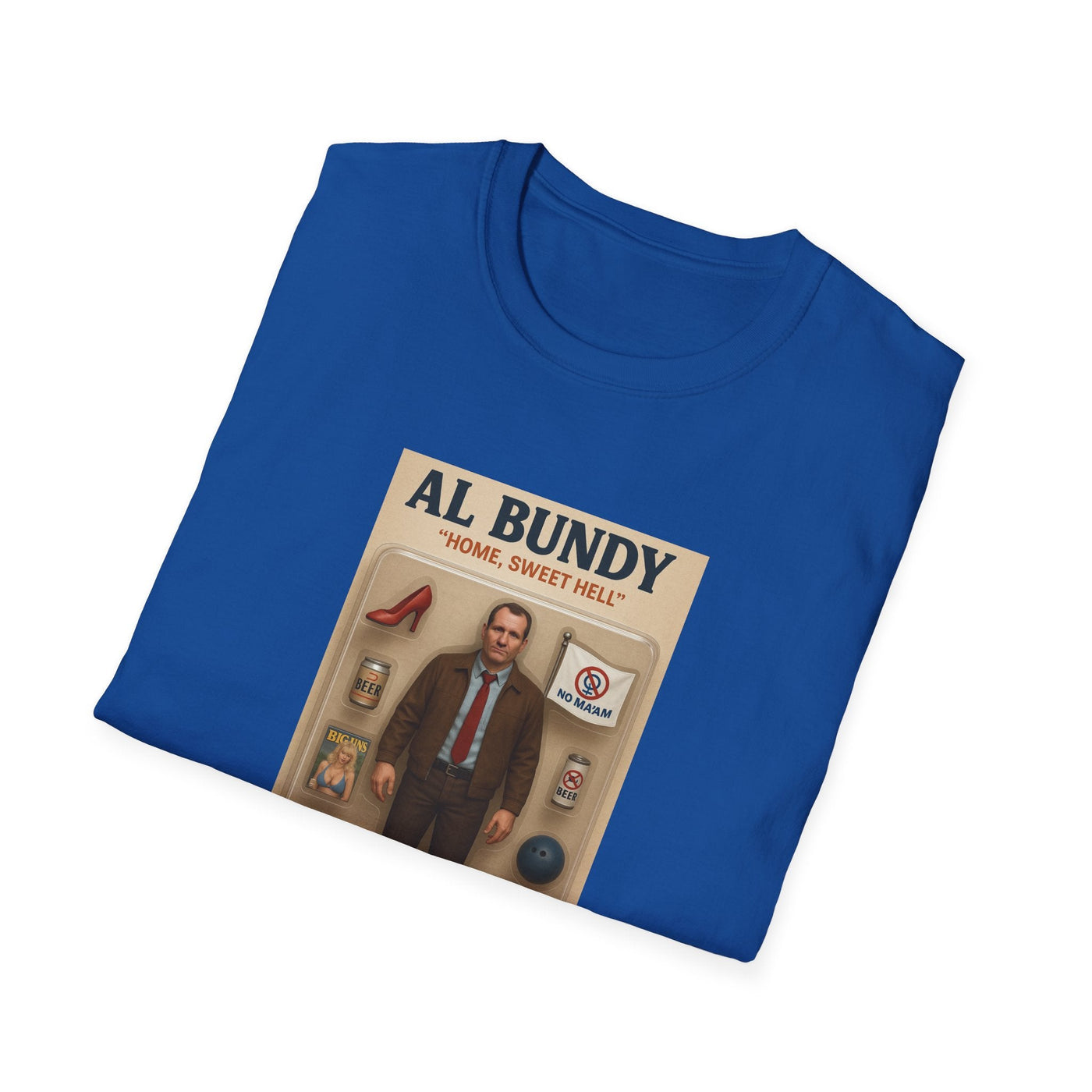 Al Bundy “Home, Sweet Hell” T-Shirt – Retro Action Figure Design | NO MA’AM, BigUns, Dodge, Beer Lovers Gift - Al Bundy Store - T-Shirt