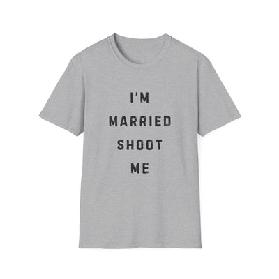 I'm Married Shoot Me T-shirt - Al Bundy Store - T-Shirt