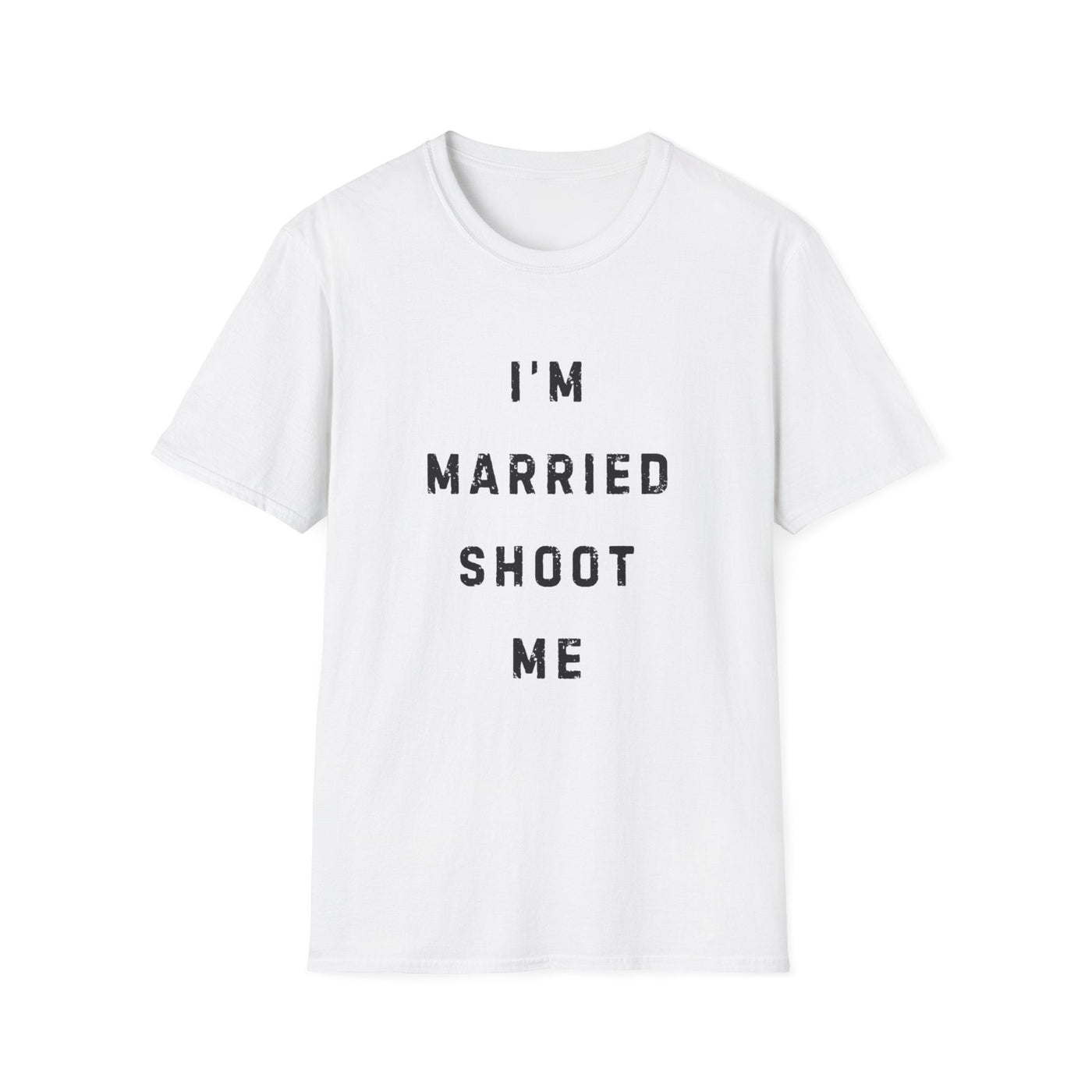 I'm Married Shoot Me T-shirt - Al Bundy Store - T-Shirt