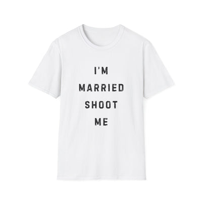 I'm Married Shoot Me T-shirt - Al Bundy Store - T-Shirt