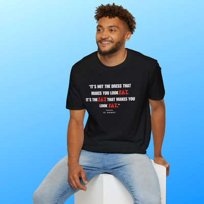 It's not the dress that makes you look fat | Al Bundy Quote T-shirt - Al Bundy Store - T-Shirt