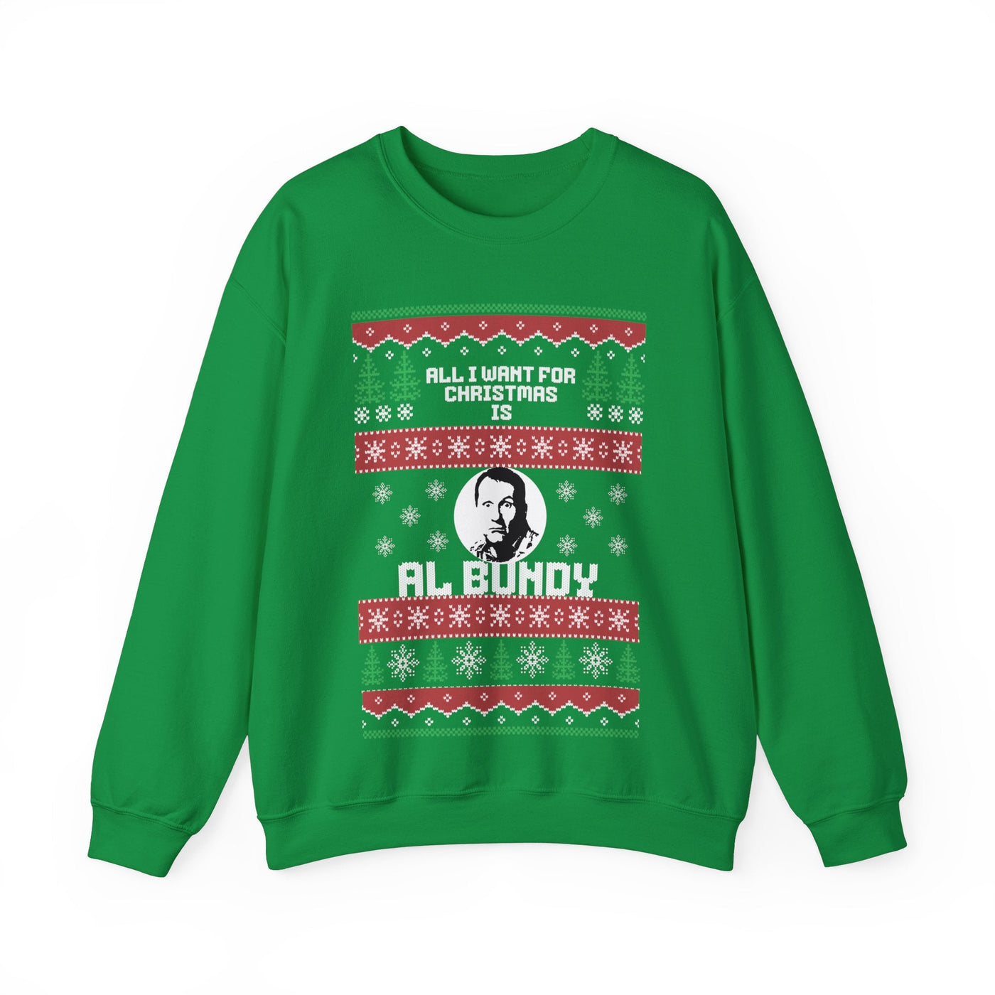 Al I Want for Christmas is Al Bundy | Ugly Christmas Sweatshirt - Al Bundy Store - Sweatshirt