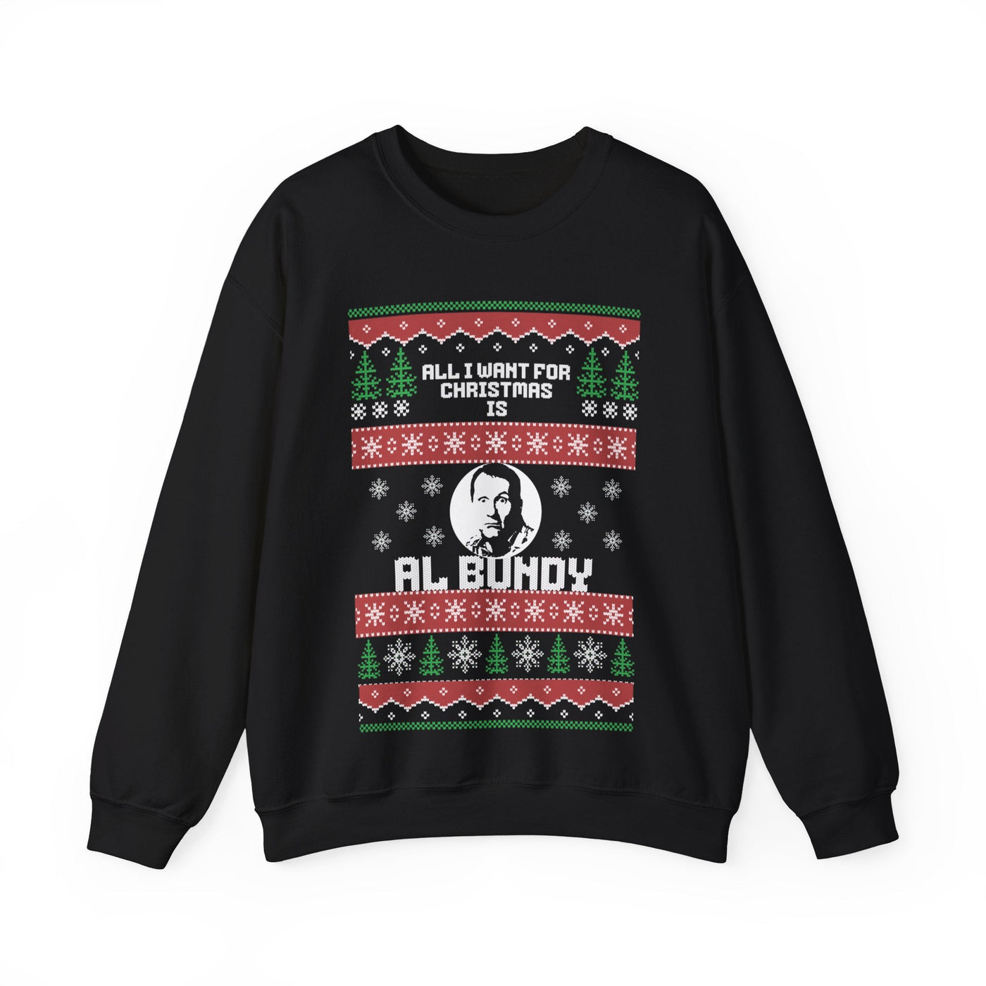 Al I Want for Christmas is Al Bundy | Ugly Christmas Sweatshirt - Al Bundy Store - Sweatshirt