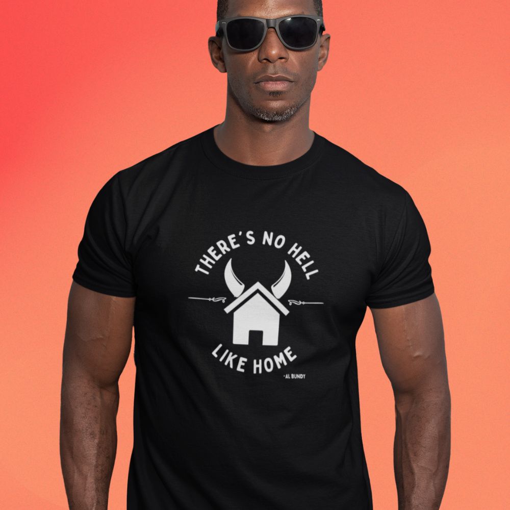 No Hell Like Home | T-Shirt - Al Bundy Store - T-Shirt