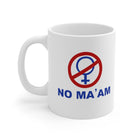 No Ma'am | Mug 11oz