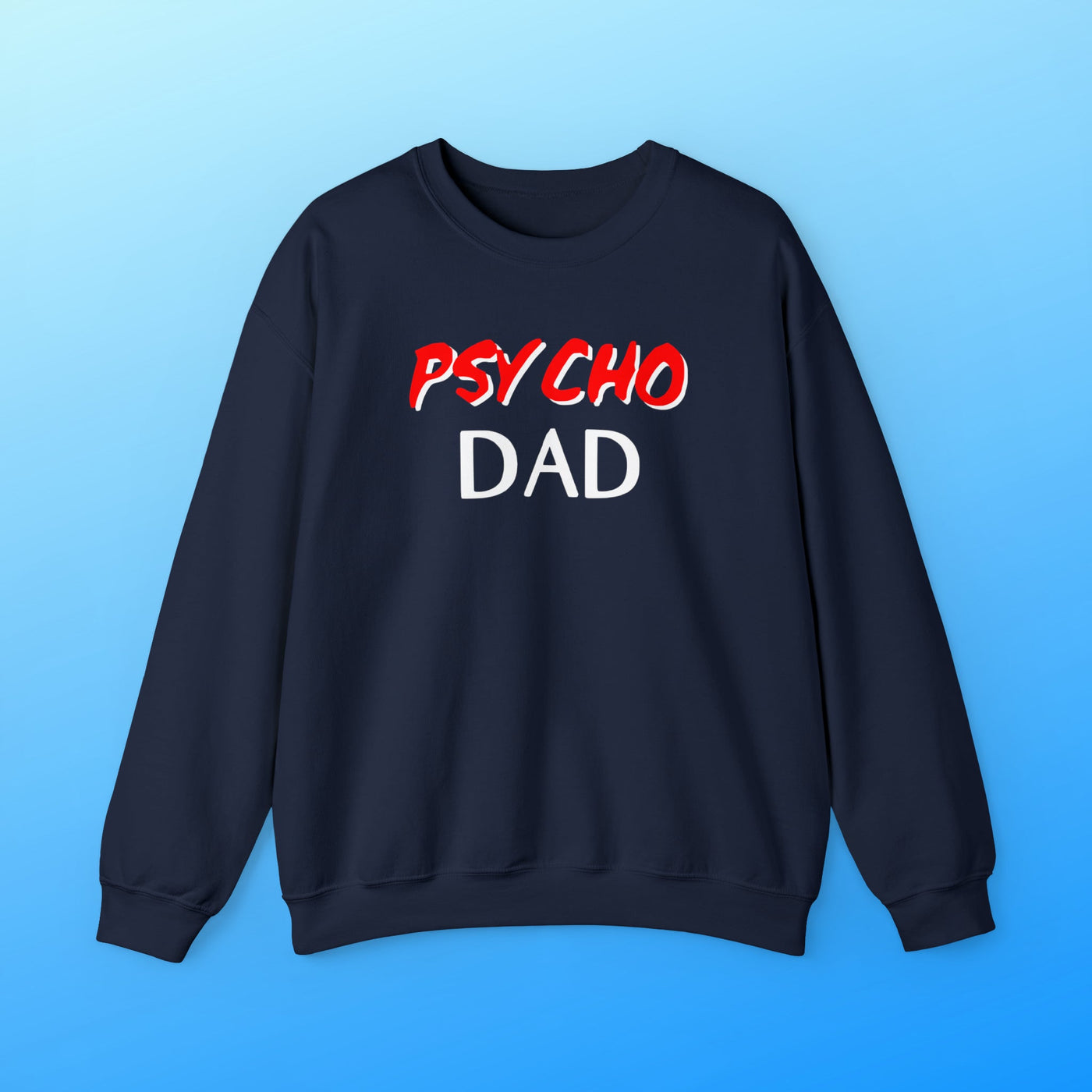 Psycho Dad | Crewneck Sweatshirt - Al Bundy Store - Sweatshirt