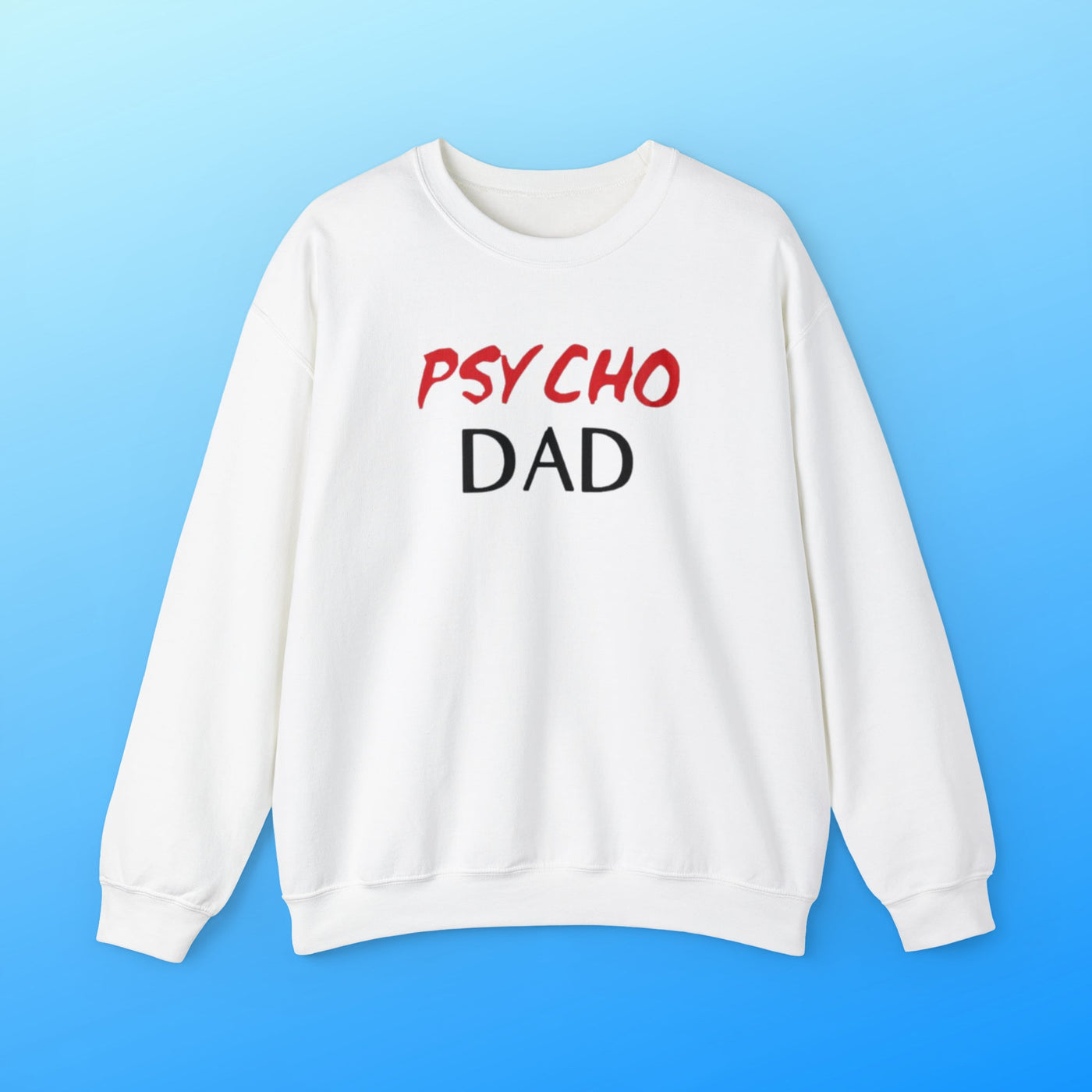 Psycho Dad | Crewneck Sweatshirt - Al Bundy Store - Sweatshirt