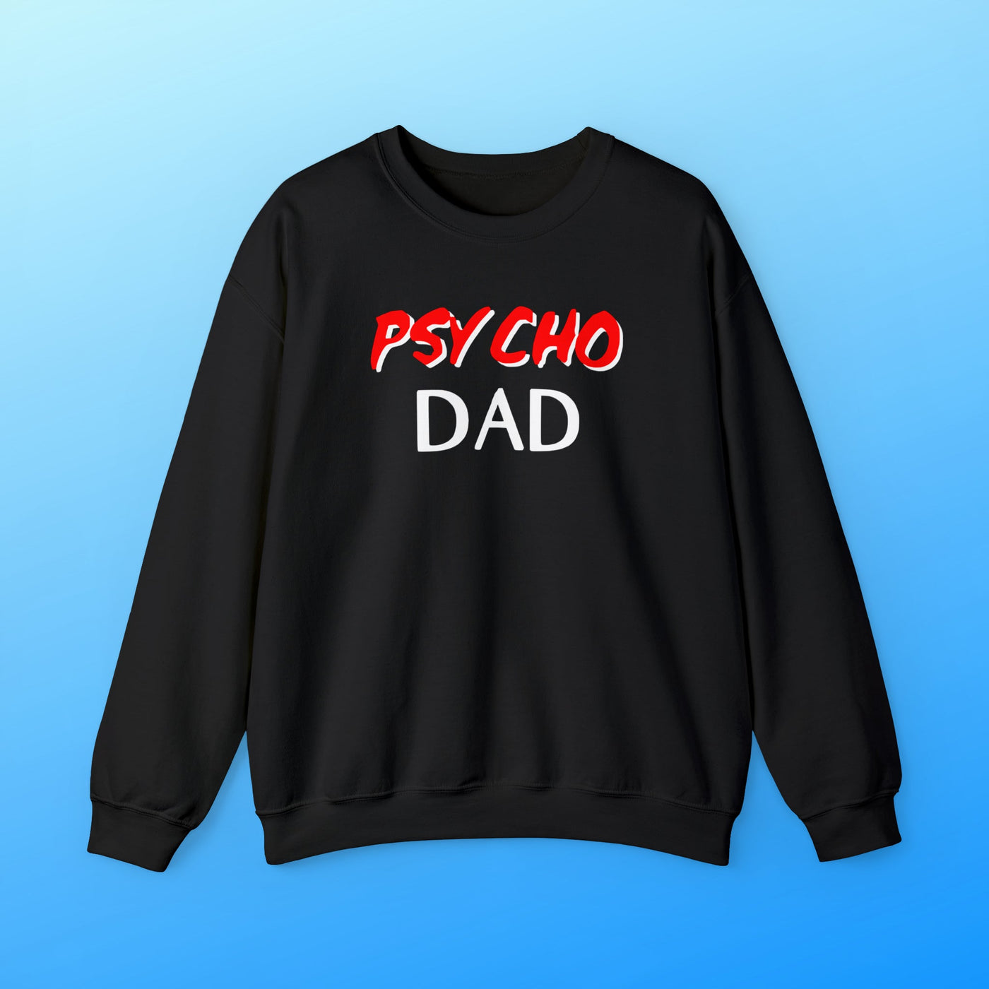 Psycho Dad | Crewneck Sweatshirt - Al Bundy Store - Sweatshirt